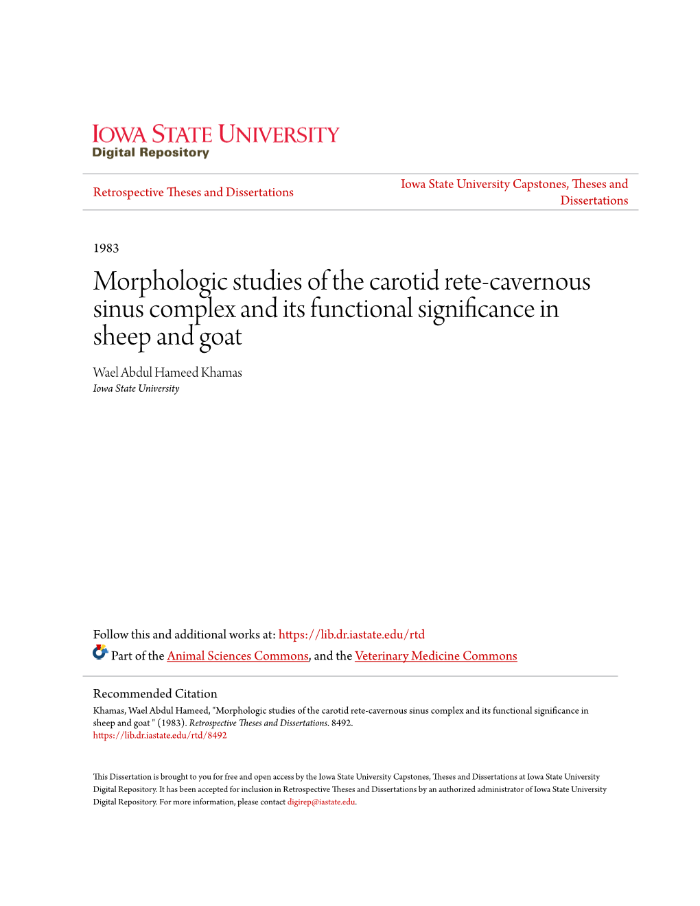 Morphologic Studies of the Carotid Rete-Cavernous Sinus Complex and Its Functional Significance in Sheep and Goat Wael Abdul Hameed Khamas Iowa State University