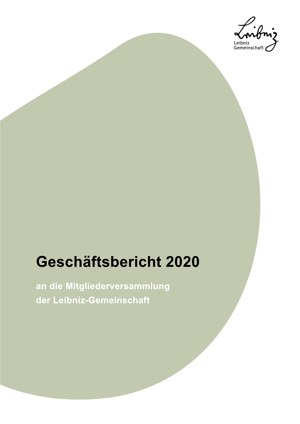 Geschäftsbericht 2020 an Die Mitgliederversammlung Der Leibniz-Gemeinschaft