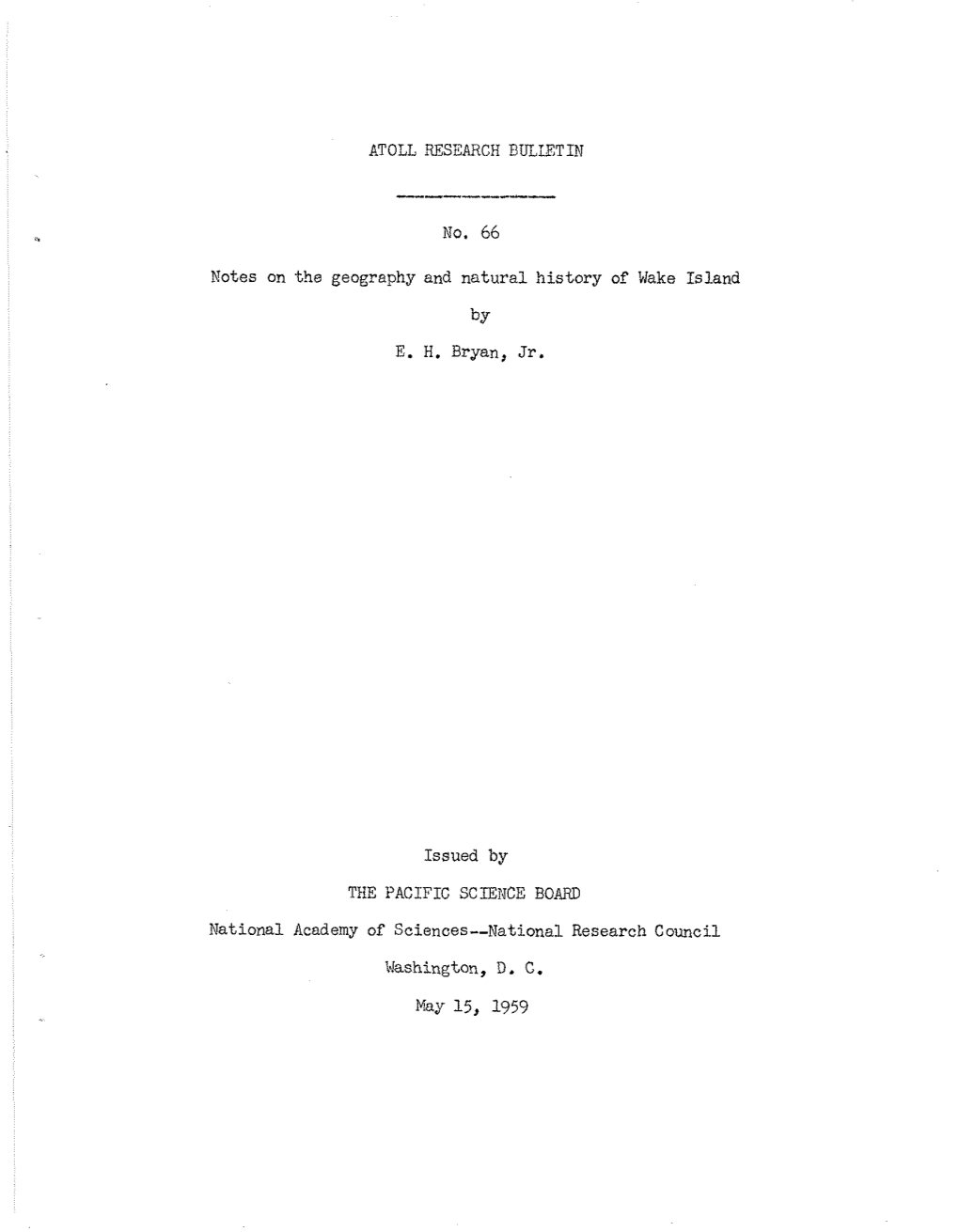 ATOLL RESEARCH DULJ3TIN No. 66 Notes on the Geography and Natural History of \Jake Island by E. H. Bryan, Jr. Issued by the Pacl