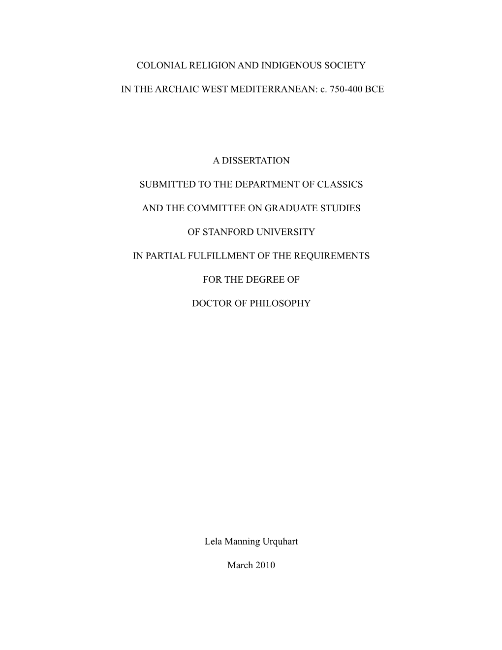 COLONIAL RELIGION and INDIGENOUS SOCIETY in the ARCHAIC WEST MEDITERRANEAN: C. 750-400 BCE a DISSERTATION SUBMITTED to the DEPAR