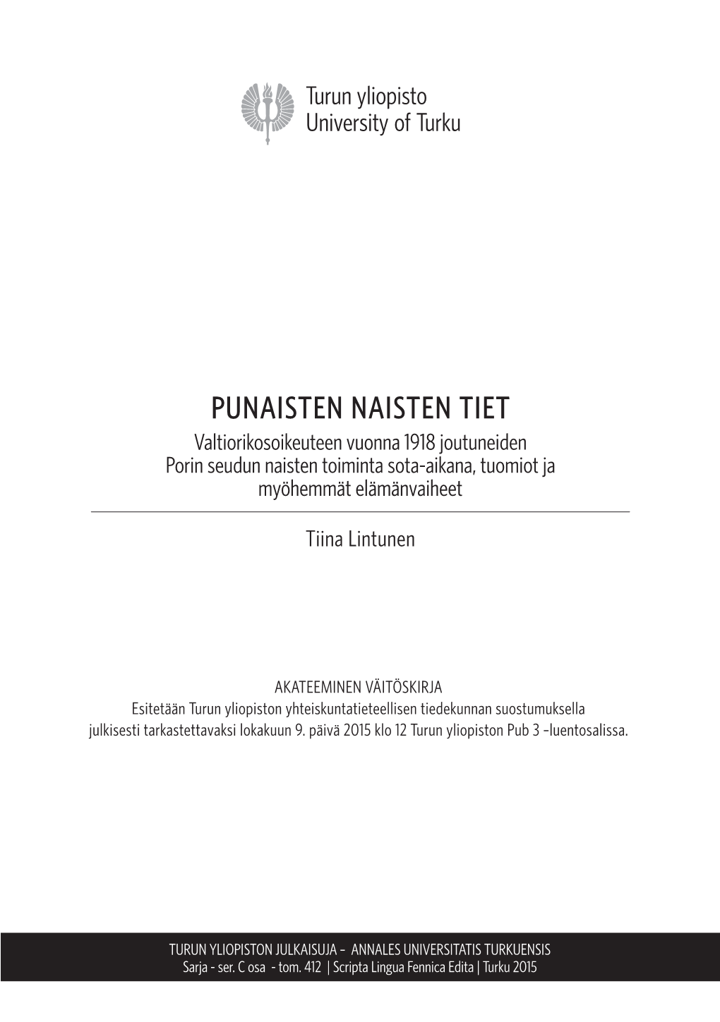 PUNAISTEN NAISTEN TIET Valtiorikosoikeuteen Vuonna 1918 Joutuneiden Porin Seudun Naisten Toiminta Sota-Aikana, Tuomiot Ja Myöhemmät Elämänvaiheet