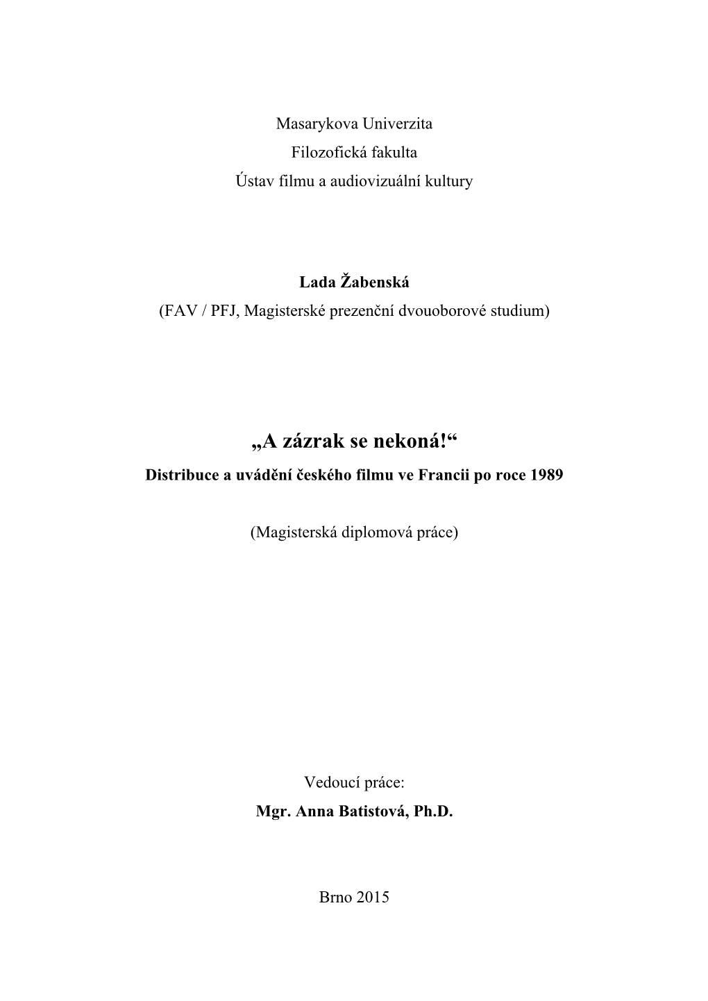 „A Zázrak Se Nekoná!“ Distribuce a Uvádění Českého Filmu Ve Francii Po Roce 1989