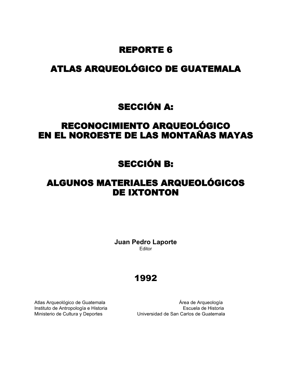 Reporte 6 Atlas Arqueológico De Guatemala Sección A: Reconocimiento Arqueológico En El Noroeste De Las Montañas Mayas Secci