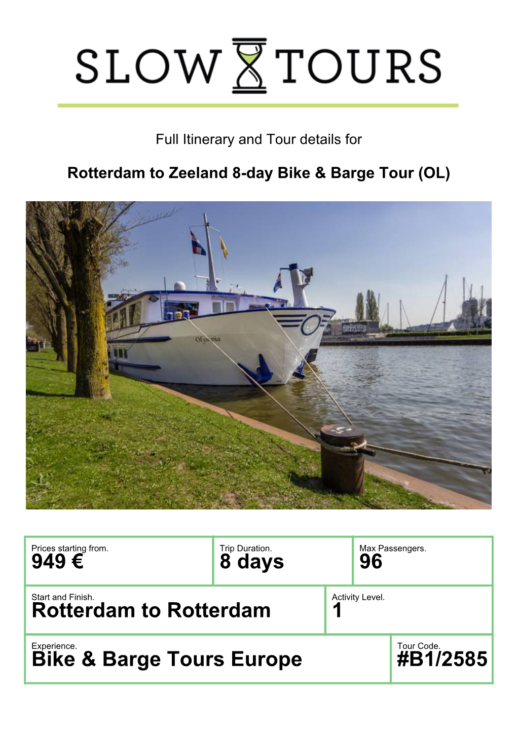 949 € 8 Days 96 Rotterdam to Rotterdam 1 Bike