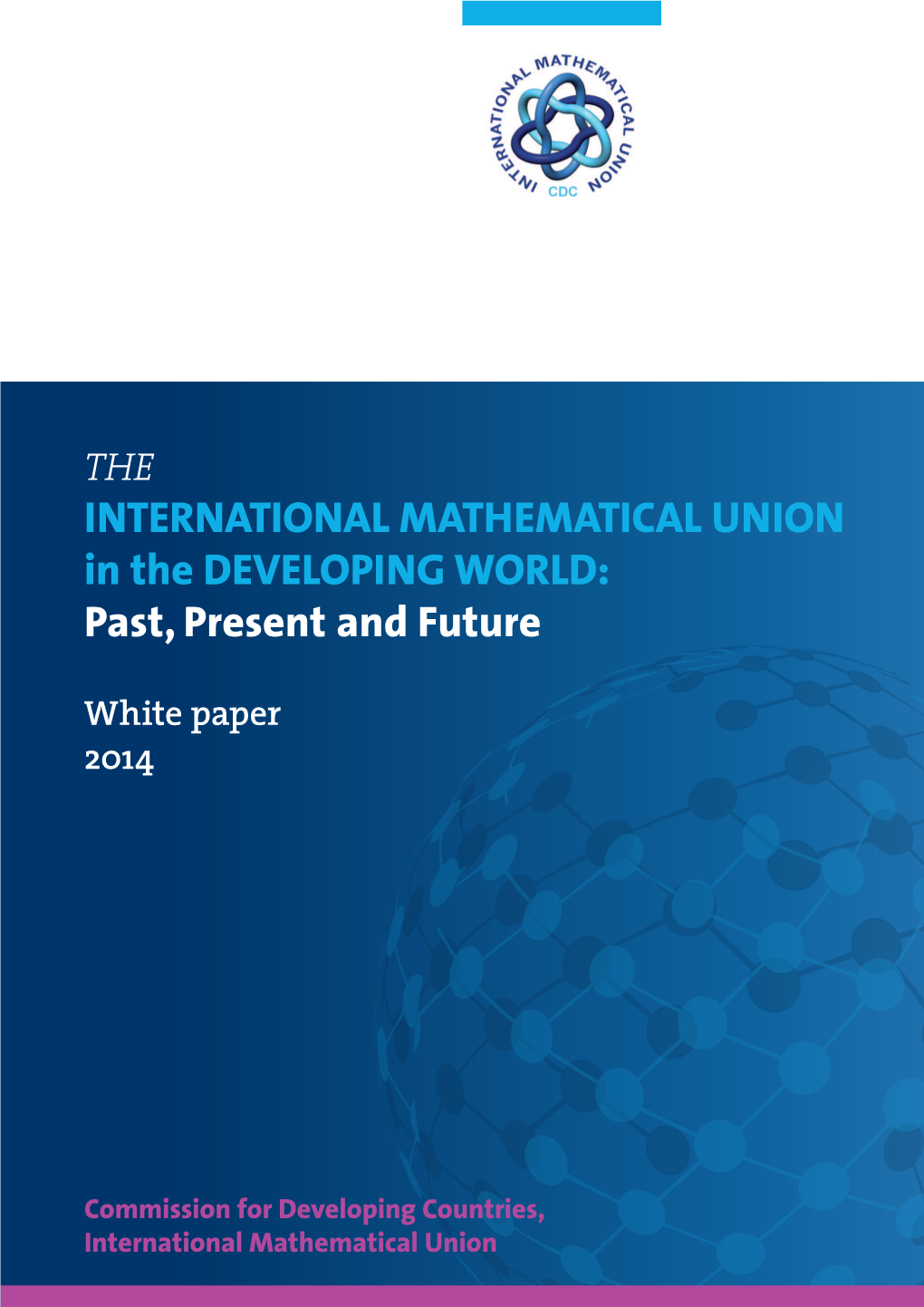 INTERNATIONAL MATHEMATICAL UNION in the DEVELOPING WORLD: Past, Present and Future