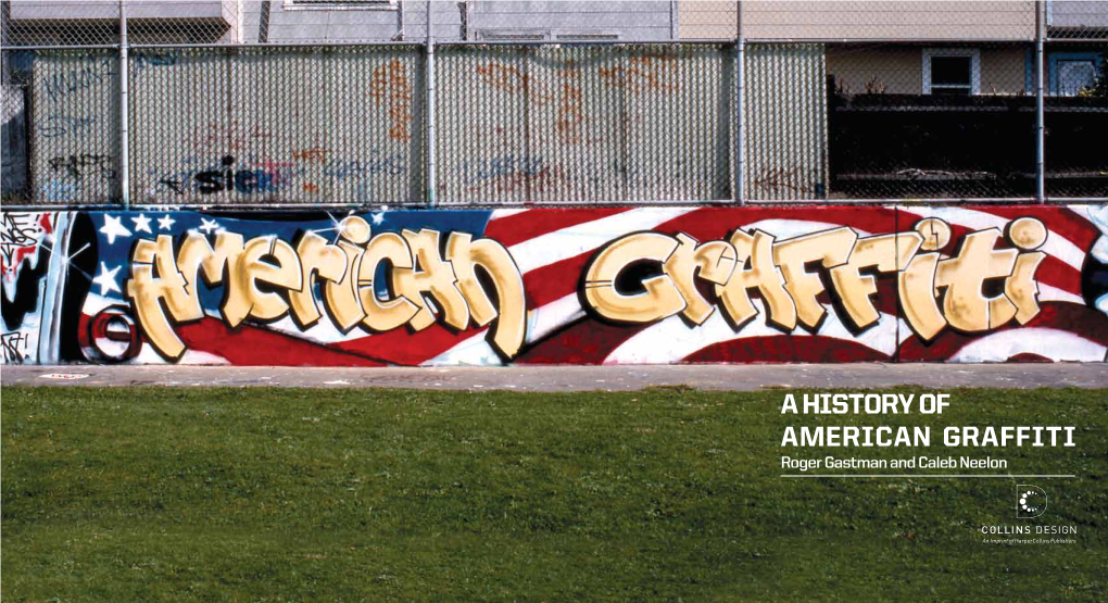 A HISTORY of AMERICAN GRAFFITI Roger Gastman and Caleb Neelon