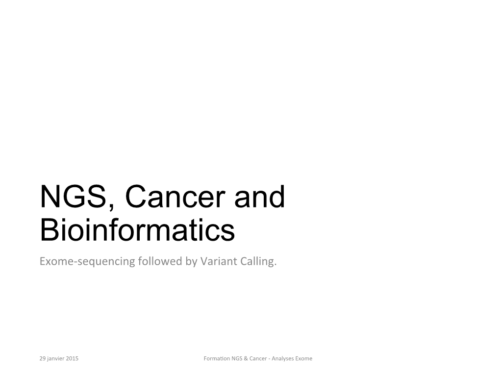 NGS, Cancer and Bioinformatics Exome-Sequencing Followed by Variant Calling