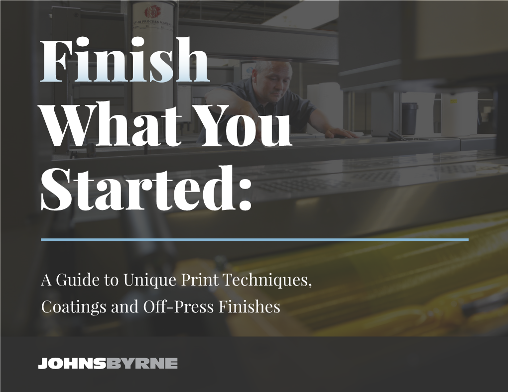 A Guide to Unique Print Techniques, Coatings and Off-Press Finishes the Finishing Touch