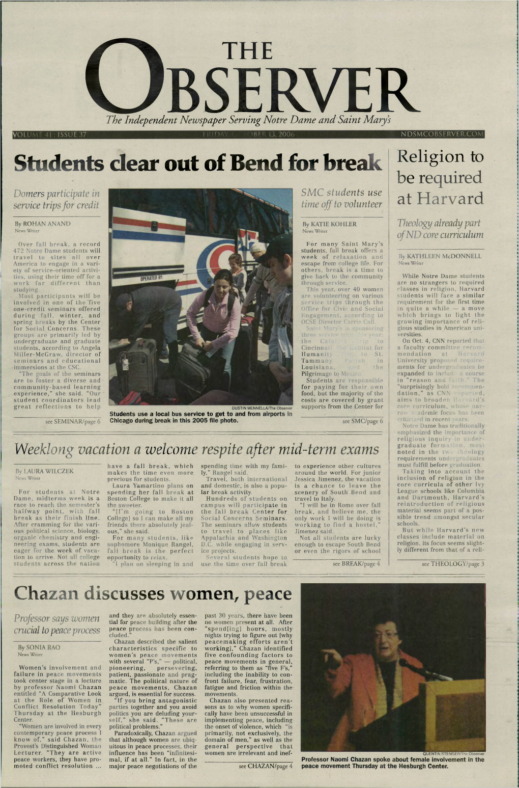 Students Dear out of Bend for Break Religion to Be Required Domers Participate in SMC Students Use Service Trips for Credit Time Off to Volunteer at Harvard