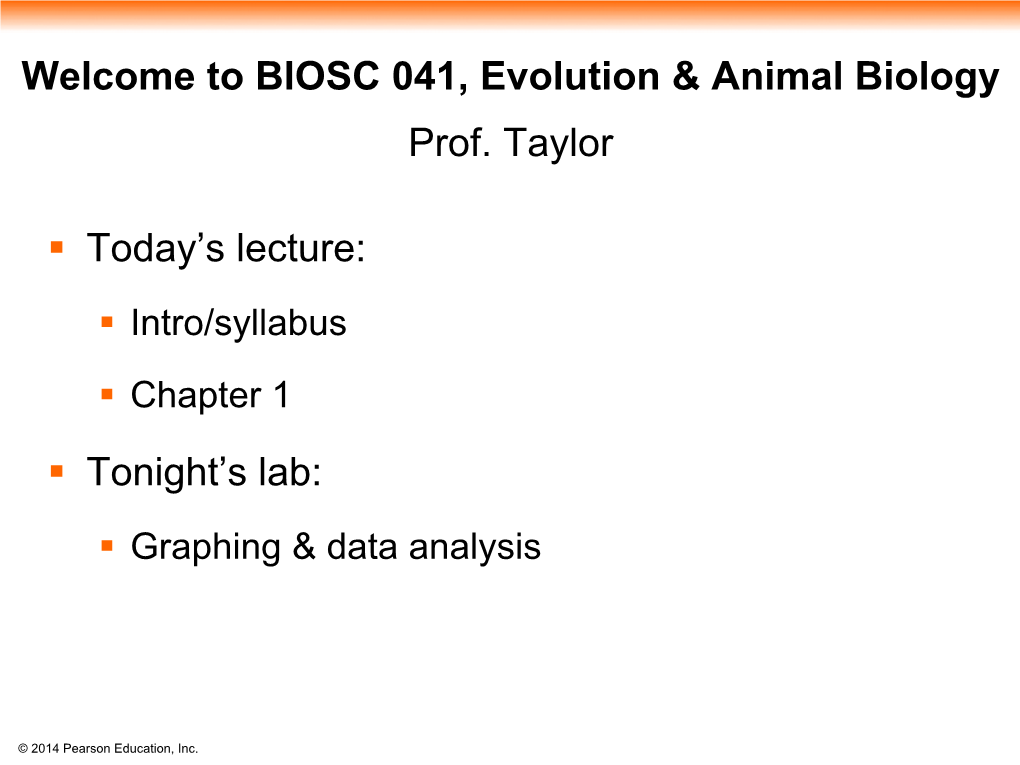 BIOSC 041, Evolution & Animal Biology Prof. Taylor Today's Lecture