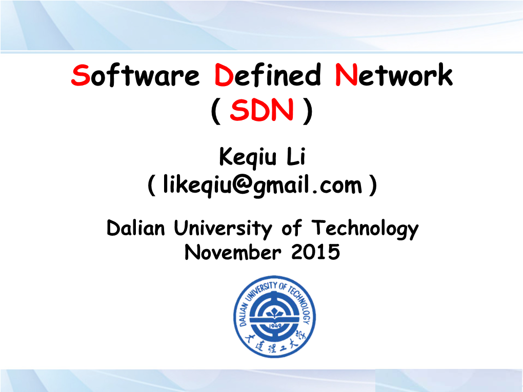 Software Defined Network （SDN） Keqiu Li （Likeqiu@Gmail.Com）