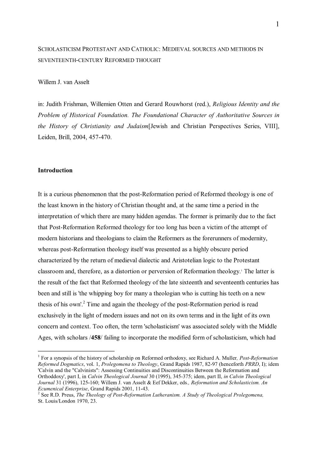 Willem J. Van Asselt In: Judith Frishman, Willemien Otten and Gerard Rouwhorst (Red.), Religious Identity and the Problem of Historical Foundation