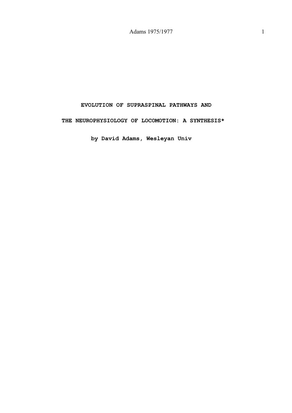 EVOLUTION of SUPRASPINAL PATHWAYS and the NEUROPHYSIOLOGY of LOCOMOTION: a SYNTHESIS* by David Adams, Wesleyan Univ