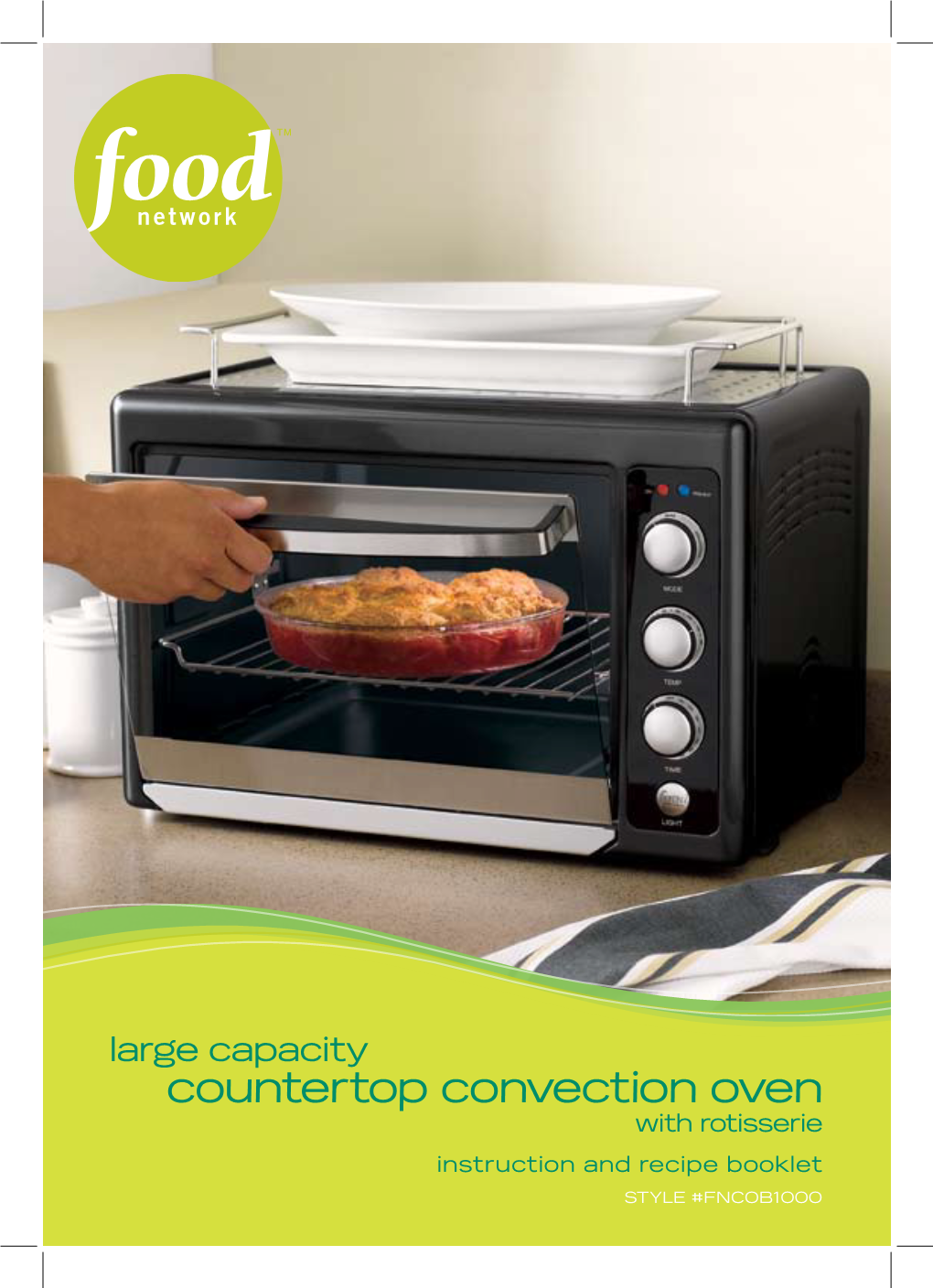 Countertop Convection Oven with Rotisserie Instruction and Recipe Booklet STYLE #FNCOB1000 Table of Contents