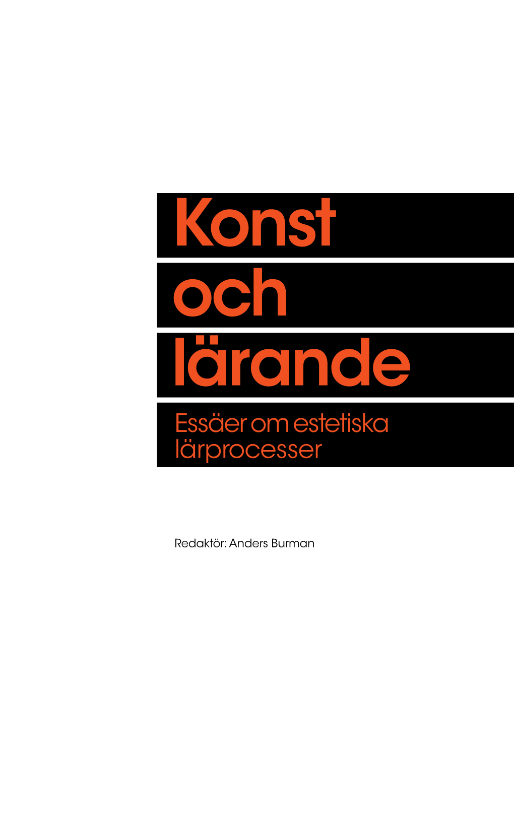 Konst Och Lärande: Essäer Om Estetiska Lärprocesser