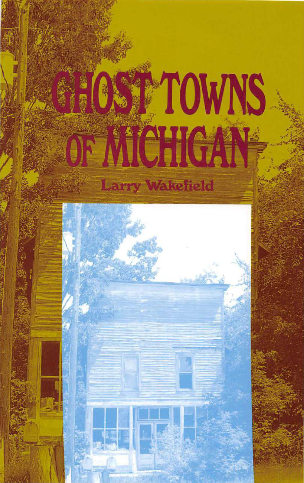 Ghost Towns of Michigan Ghost Towns of Michigan