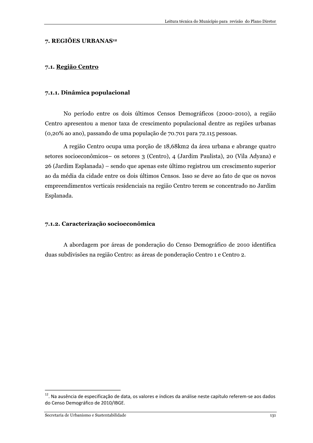 7. REGIÕES URBANAS12 7.1. Região Centro 7.1.1. Dinâmica