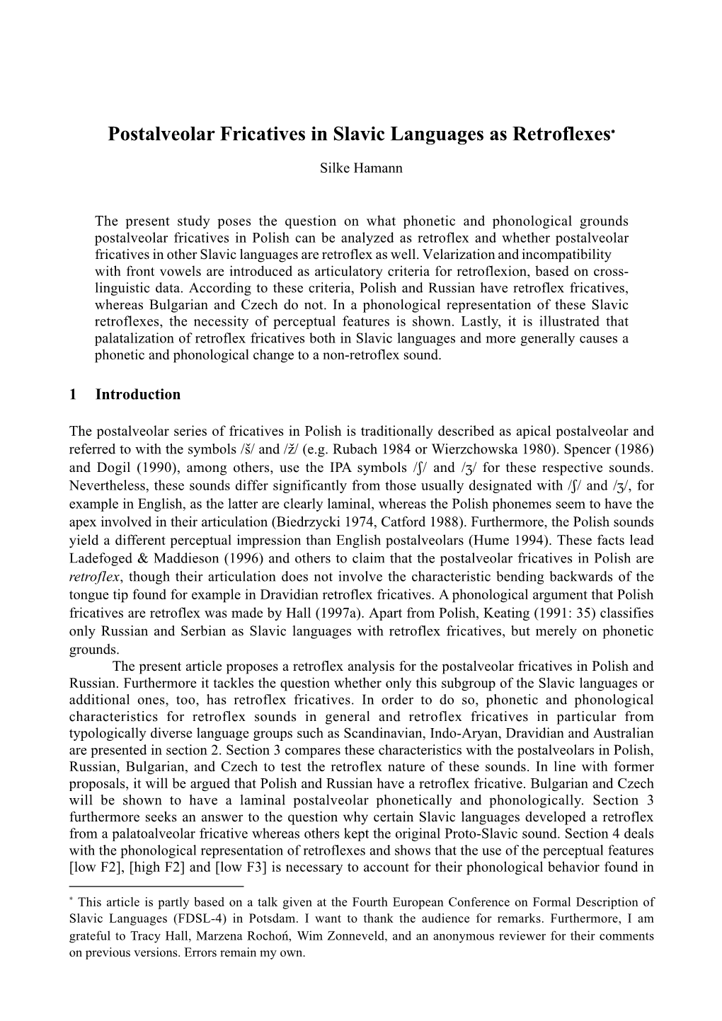 Postalveolar Fricatives in Slavic Languages As Retroflexes∗