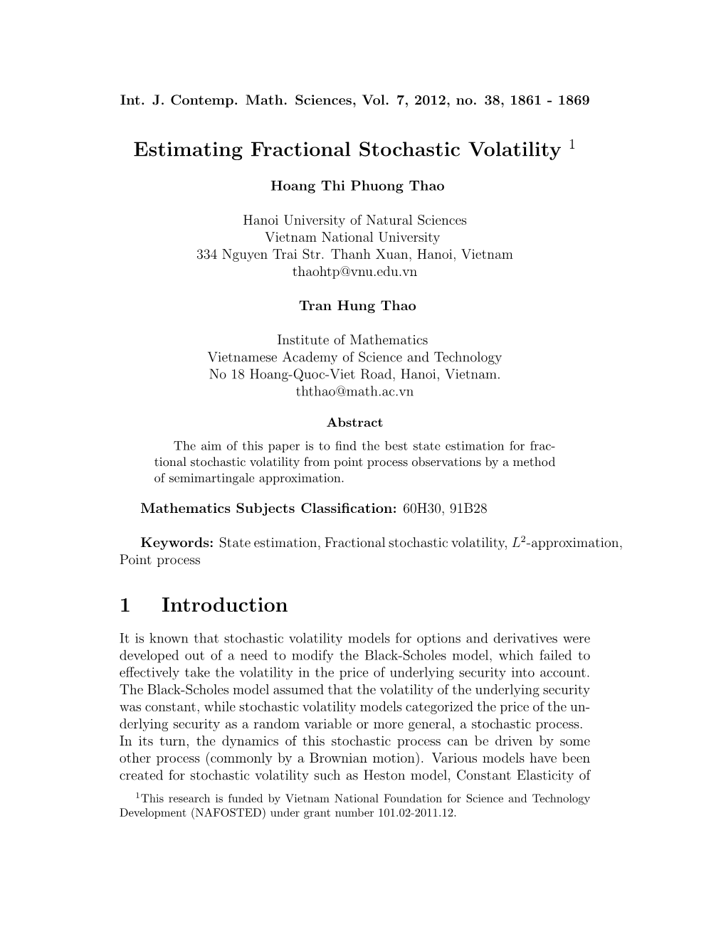 Estimating Fractional Stochastic Volatility 1