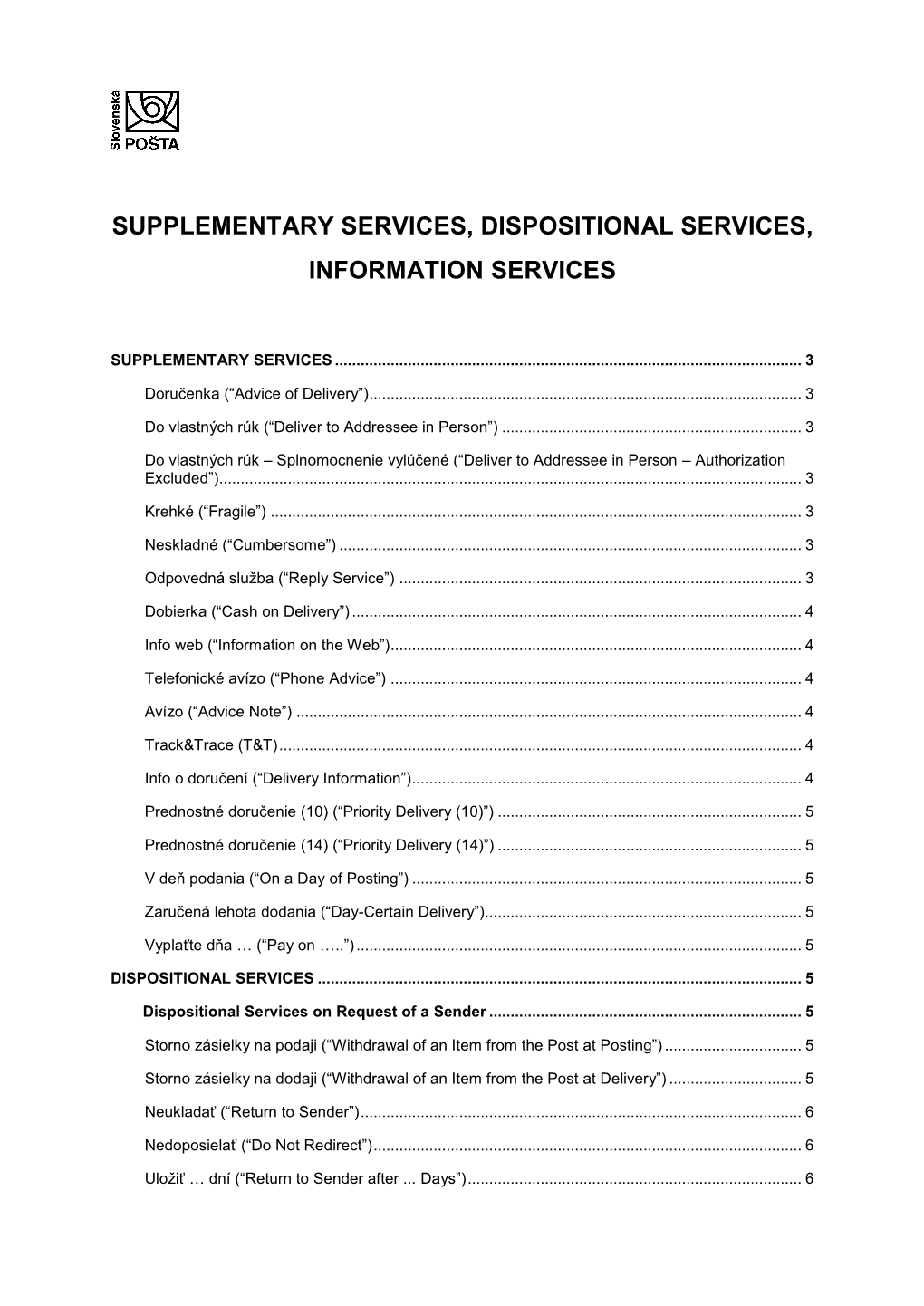 Supplementary Services, Dispositional Services