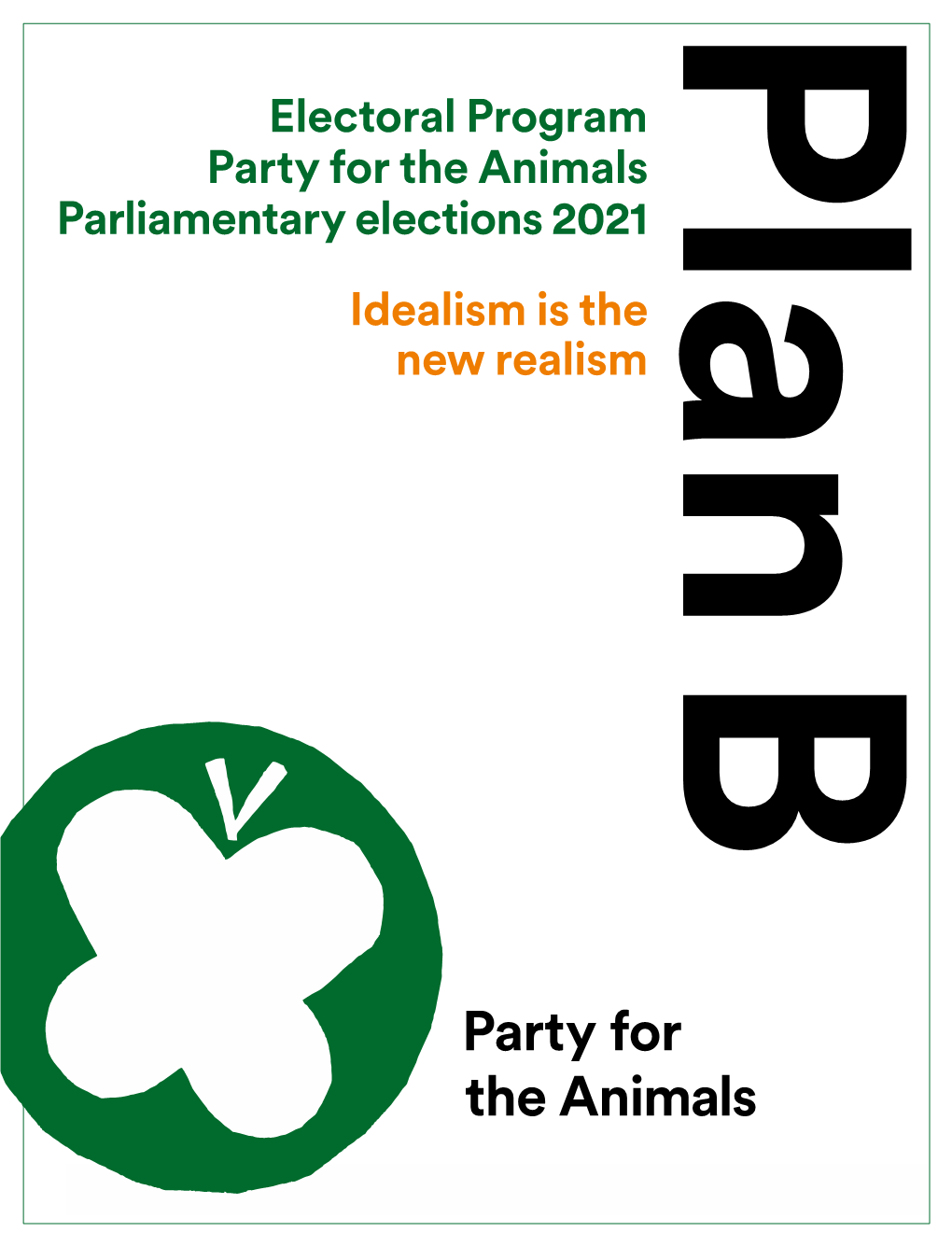 Electoral Program Party for the Animals Parliamentary Elections 2021 Idealism Is the New Realism