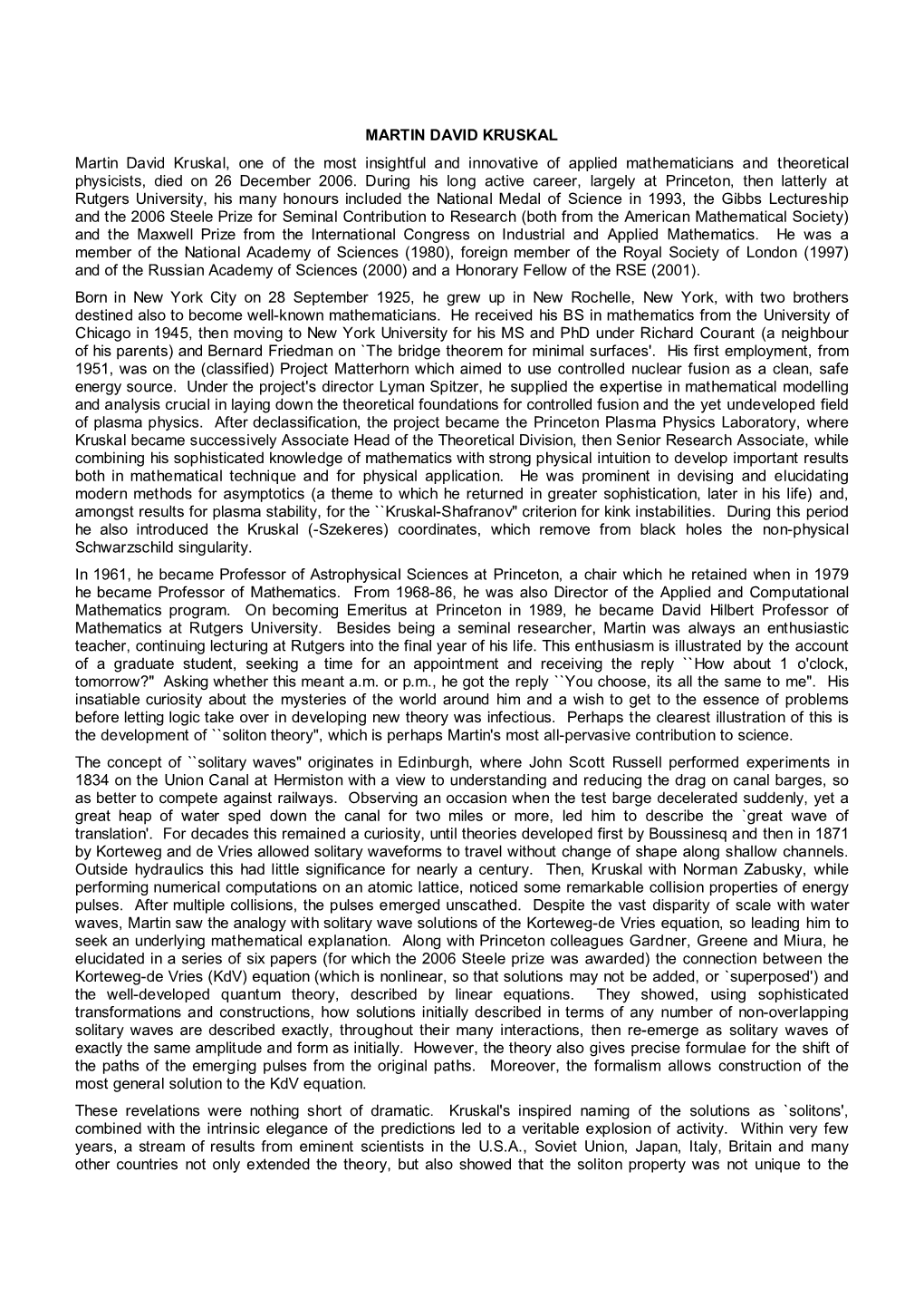 MARTIN DAVID KRUSKAL Martin David Kruskal, One of the Most Insightful and Innovative of Applied Mathematicians and Theoretical Physicists, Died on 26 December 2006