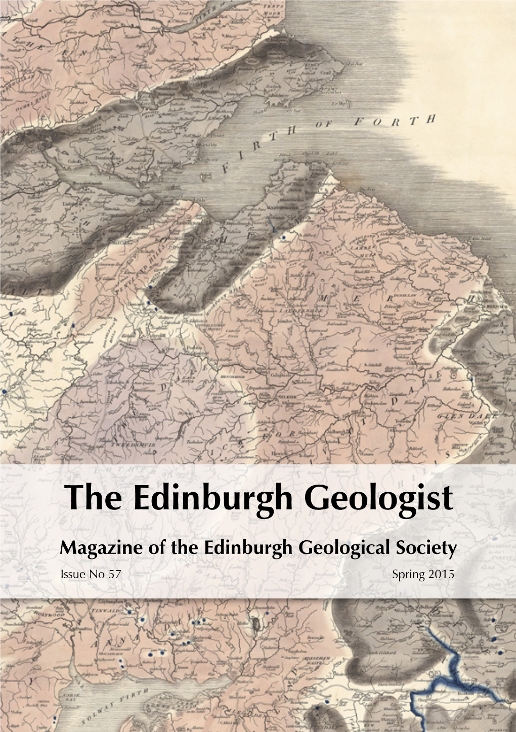 Issue No 57 Spring 2015 the Edinburgh Geologist Issue 57 Spring 2015