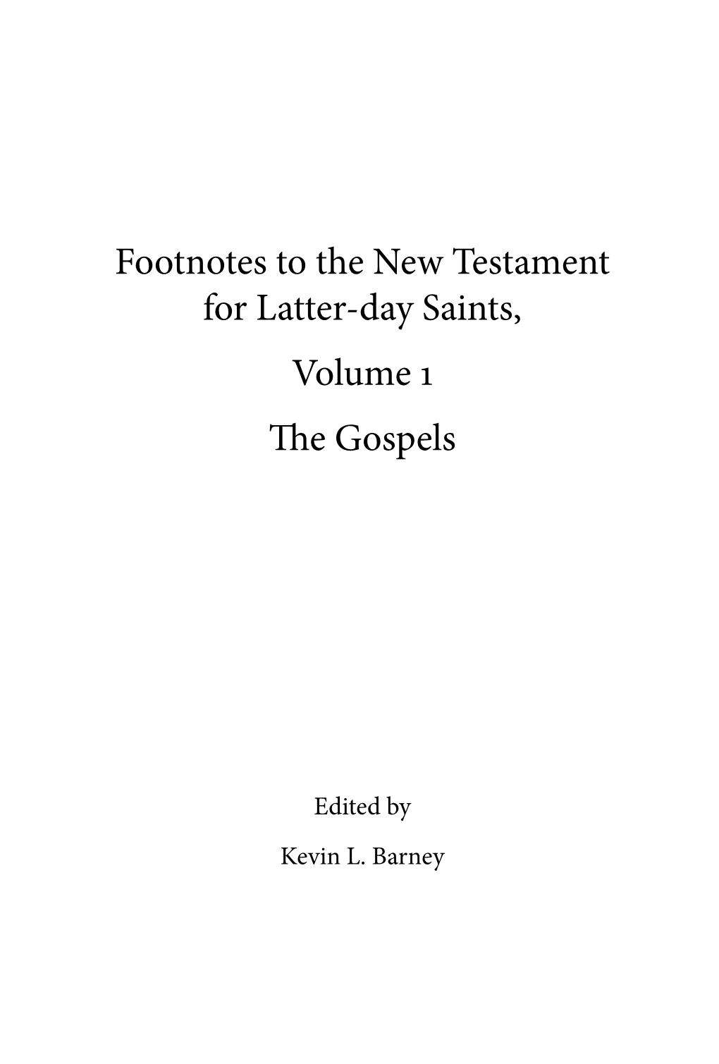 Footnotes to the New Testament for Latter-Day Saints, Volume 1 the Gospels