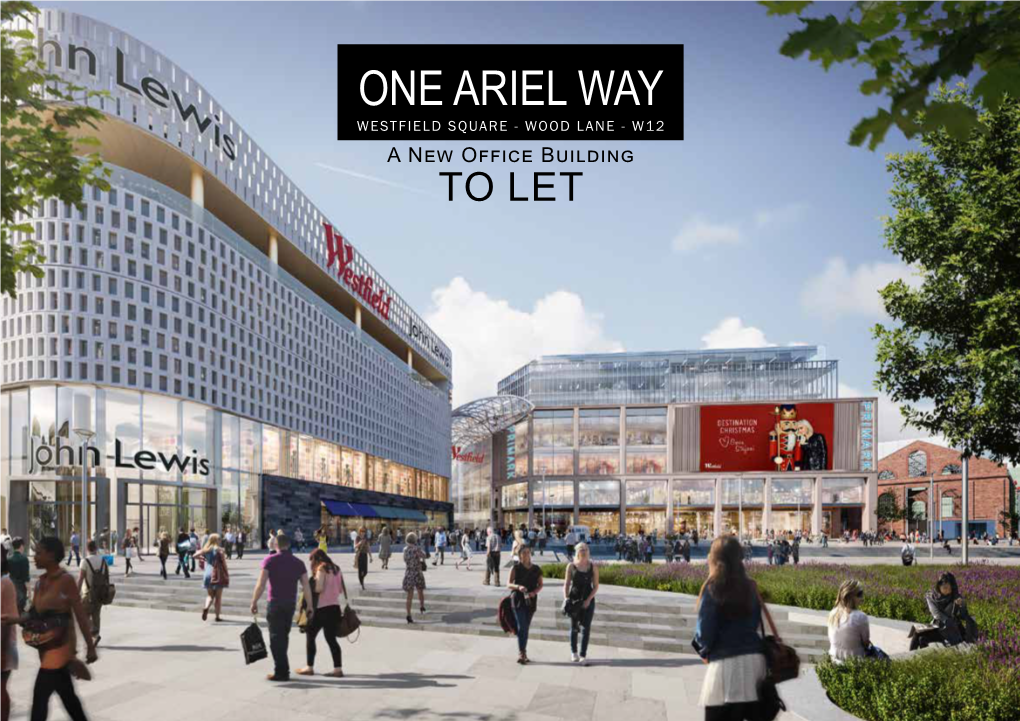 ONE ARIEL WAY WESTFIELD SQUARE - WOOD LANE - W12 a New Office Building to LET