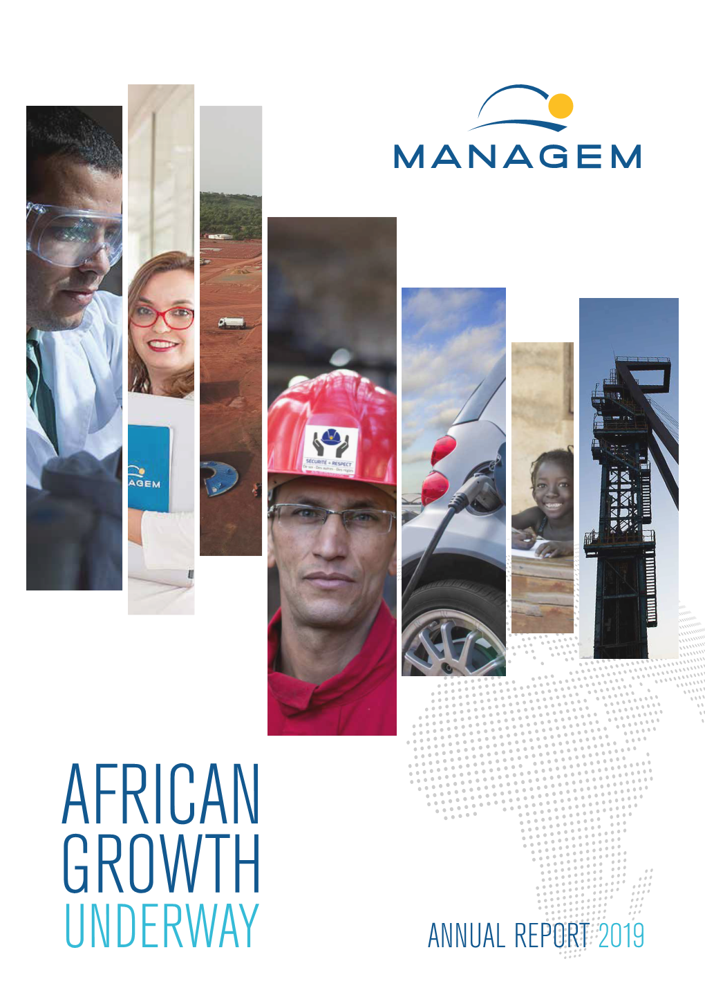 Growth Underway Annual Report 2019 Managem Is an African Mining Operator with a Balanced Portfolio of Assets and Metals