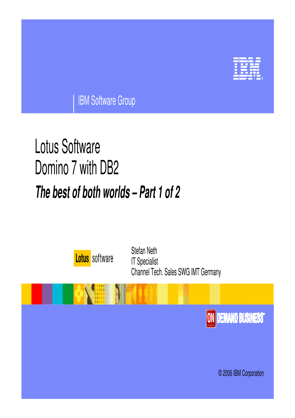 Lotus Software Domino 7 with DB2 the Best of Both Worlds – Part 1 of 2