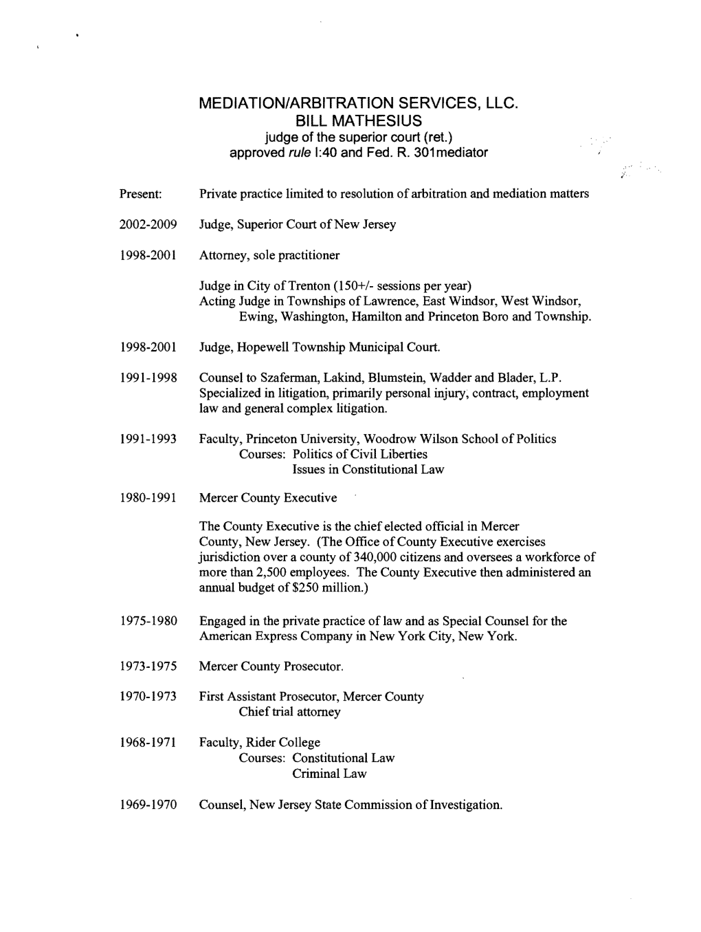 MEDIATION/ARBITRATION SERVICES, LLC. BILL MATHESIUS Judge of the Superior Court (Ret.) Approved Rule 1:40 and Fed