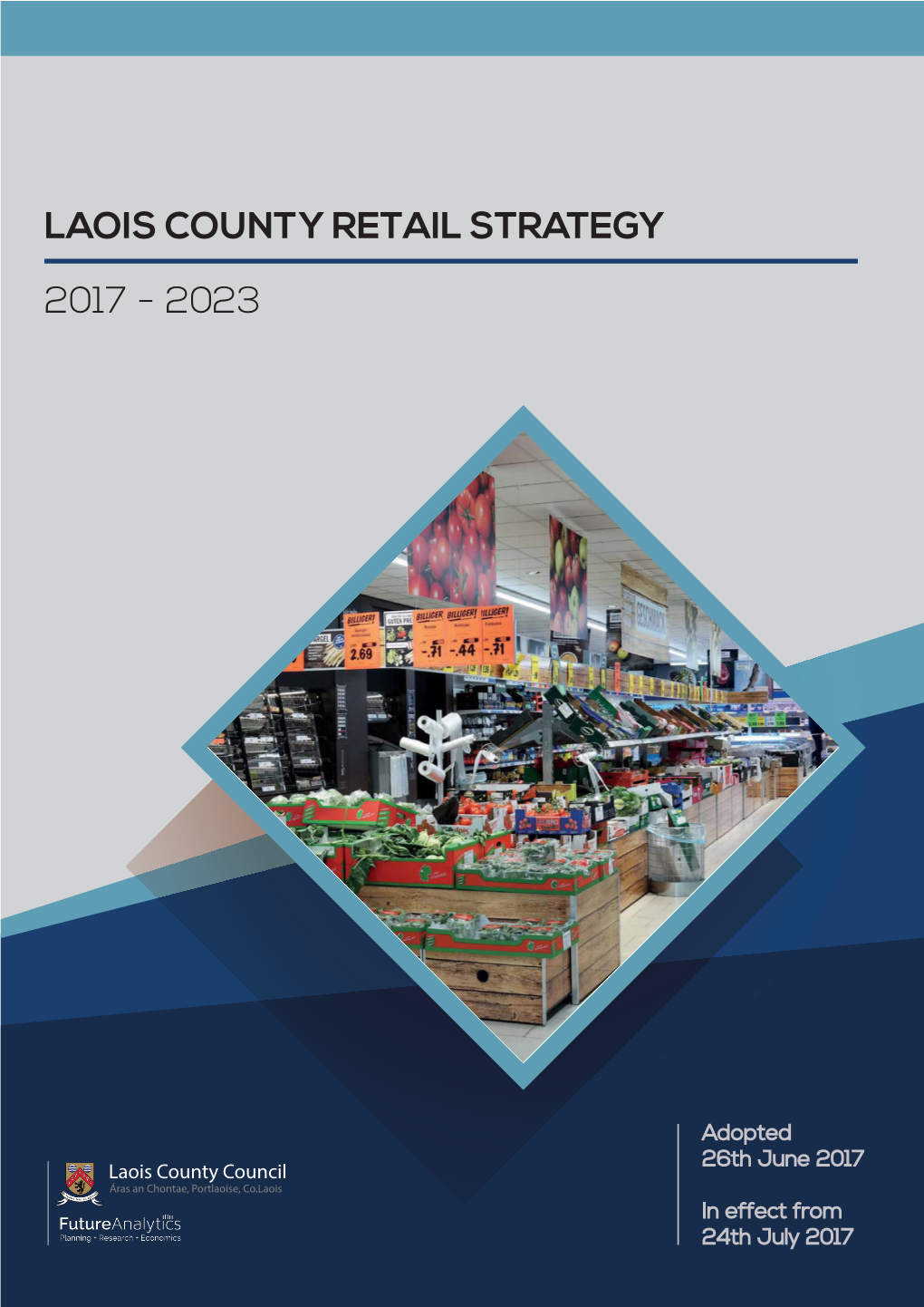 Laois County Retail Strategy 2017-2023 Will Be to Encourage the Development of a Healthy, Vibrant and Sustainable Retail Environment Within the Urban Centres of Laois