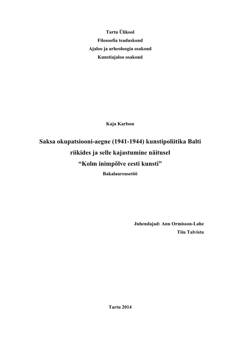 Saksa Okupatsiooni-Aegne (1941-1944) Kunstipoliitika Balti Riikides Ja Selle Kajastumine Näitusel “Kolm Inimpõlve Eesti Kunsti” Bakalaureusetöö