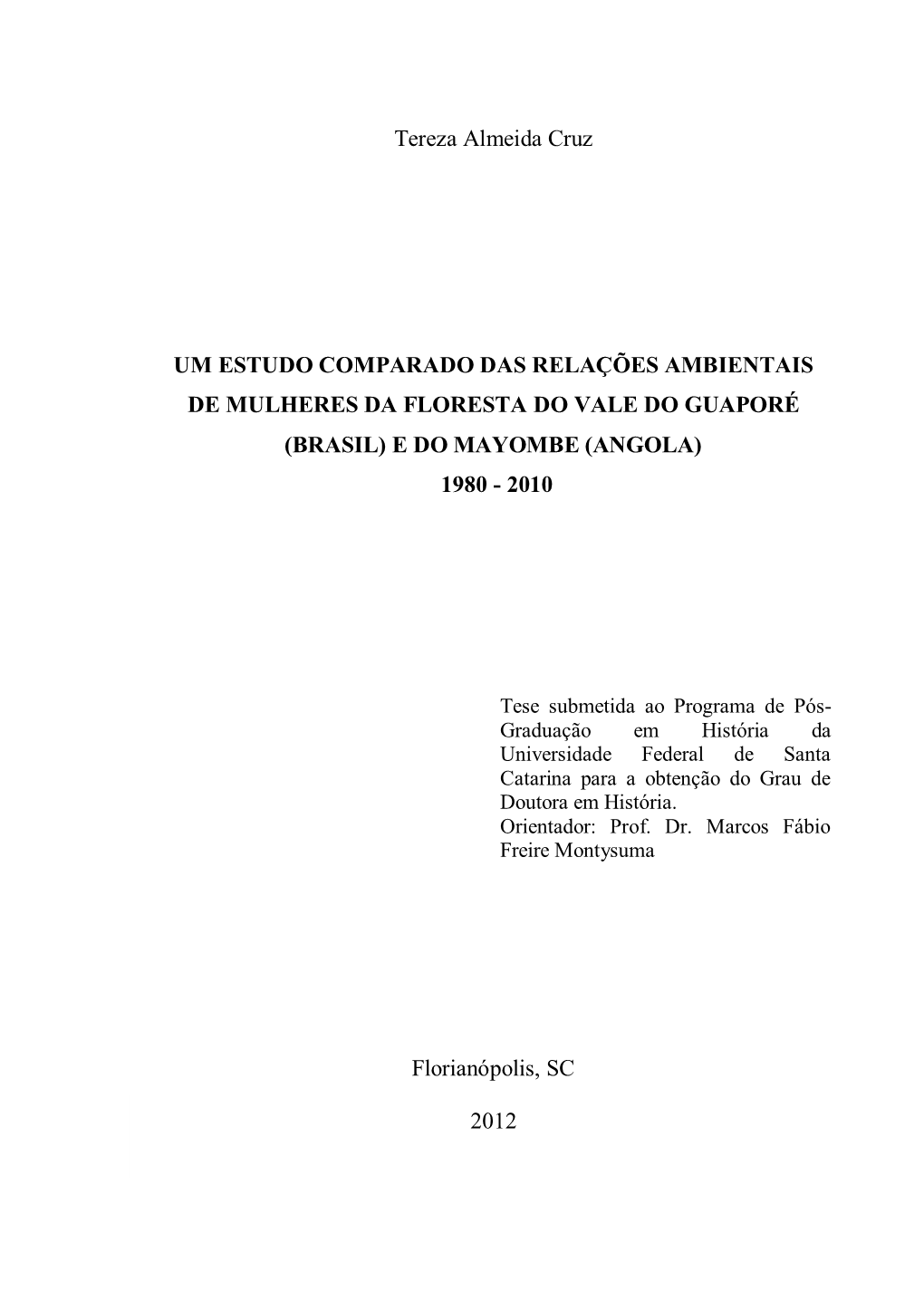 Universidade Federal De Santa Catarina Para a Obtenção Do Grau De Doutora Em História