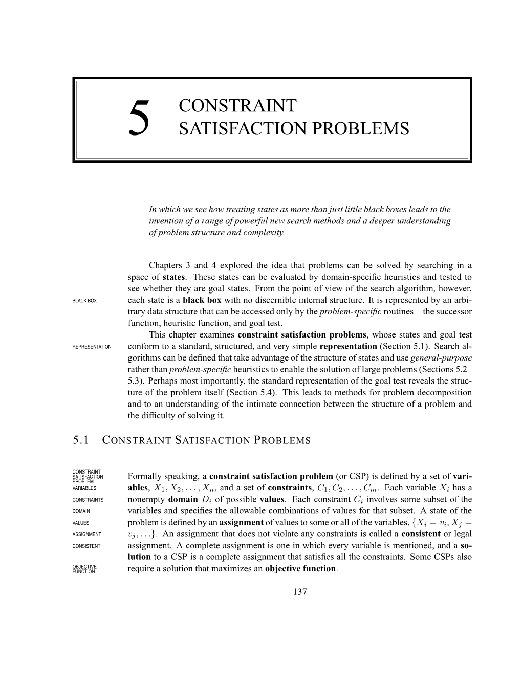 Constraint Satisfaction Problems, Whose States and Goal Test REPRESENTATION Conform to a Standard, Structured, and Very Simple Representation (Section 5.1)