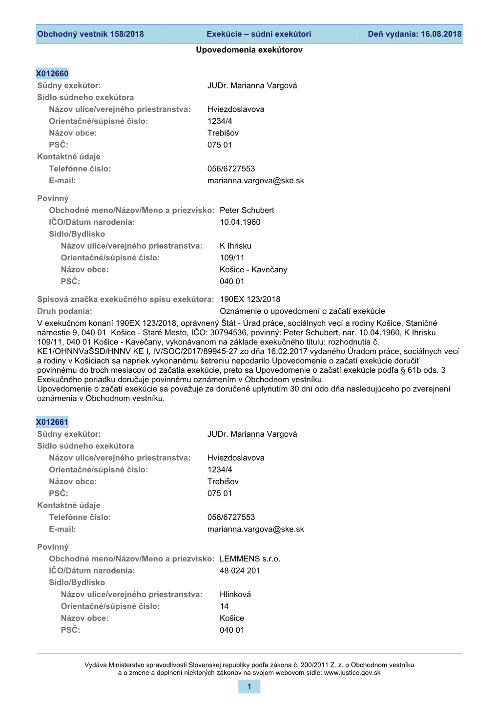 Deň Vydania: 16.08.2018 Exekúcie – Súdni Exekútori Obchodný Vestník 158/2018