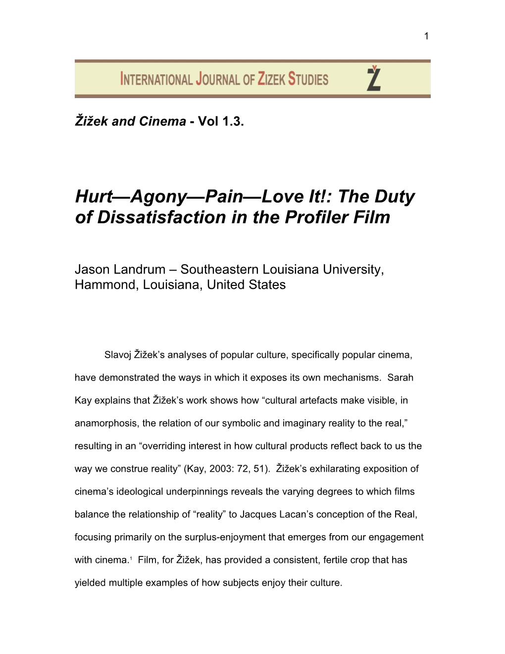 Hurt—Agony—Pain—Love It!: the Duty of Dissatisfaction in the Profiler Film