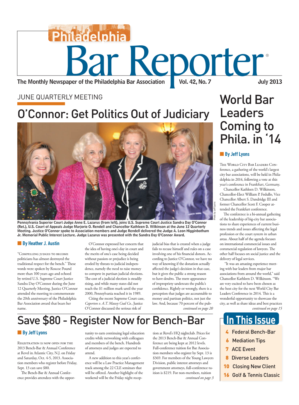 July 2013 JUNE QUARTERLY MEETING World Bar O’Connor: Get Politics out of Judiciary Leaders Coming to Phila