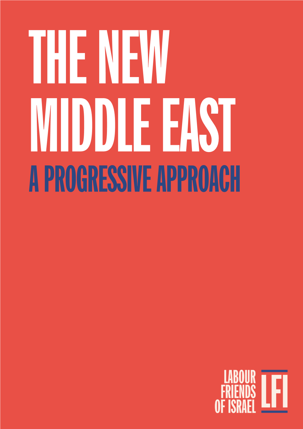 The New Middle East a Progressive Approach Labour Friends of Israel Working Towards a Two State Solution