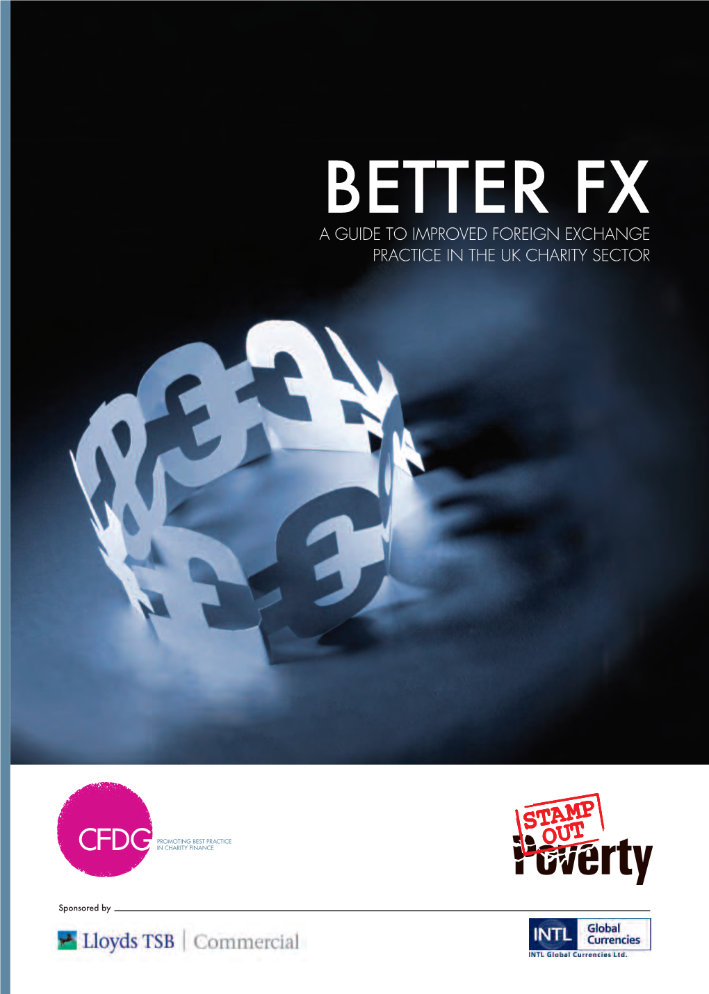Better FX a GUIDE to IMPROVED FOREIGN EXCHANGE PRACTICE in the UK CHARITY SECTOR