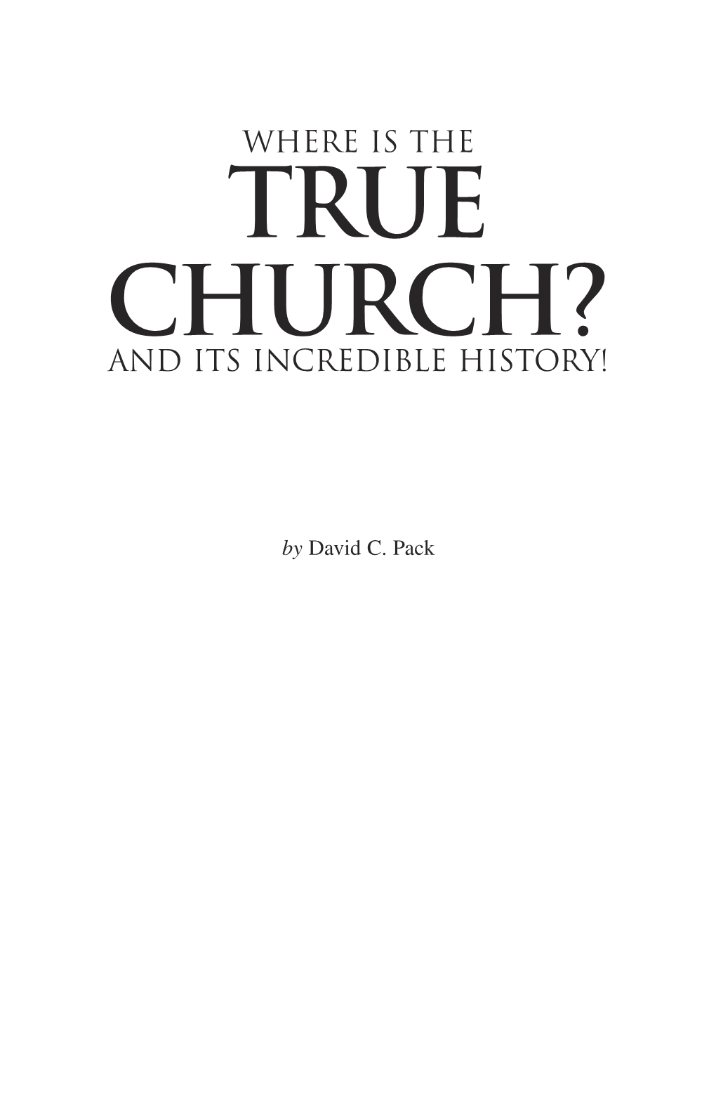 Where Is the True Church? – and Its Incredible History!