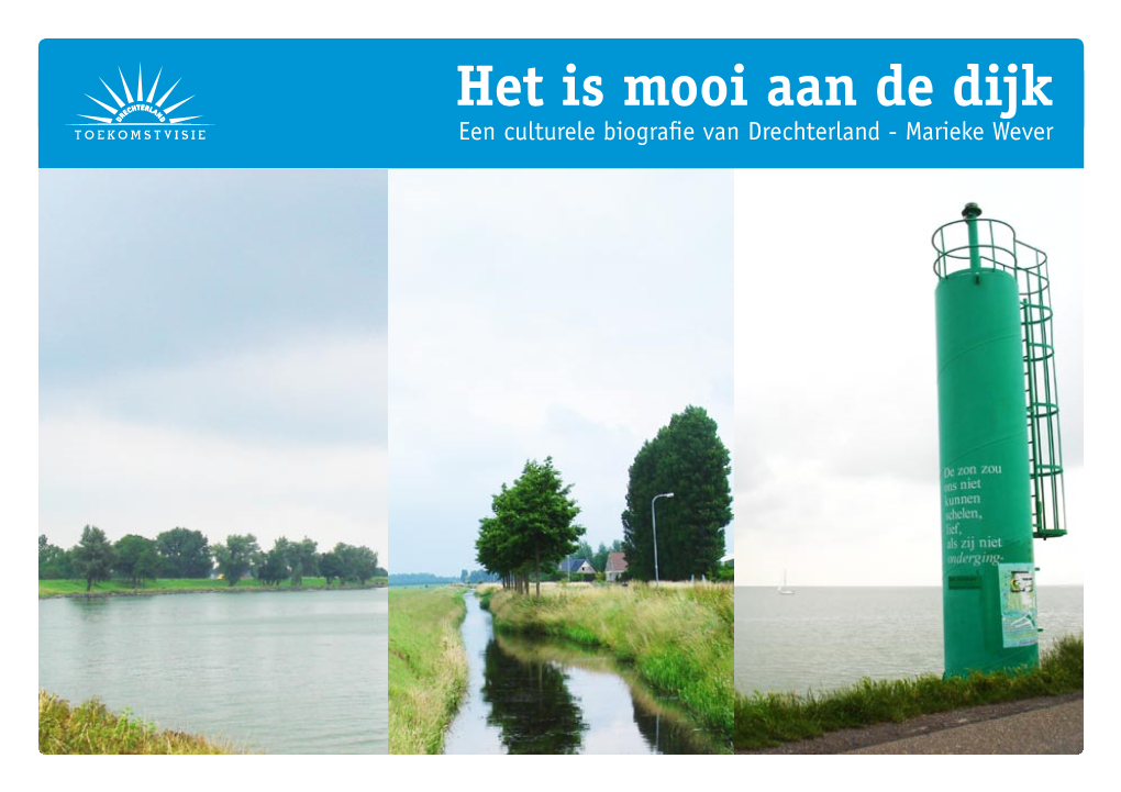 Het Is Mooi Aan De Dijk: Een Culturele Biografie Van Drechterland