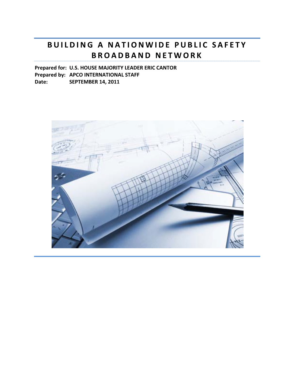BUILDING a NATIONWIDE PUBLIC SAFETY BROADBAND NETWORK Prepared For: U.S