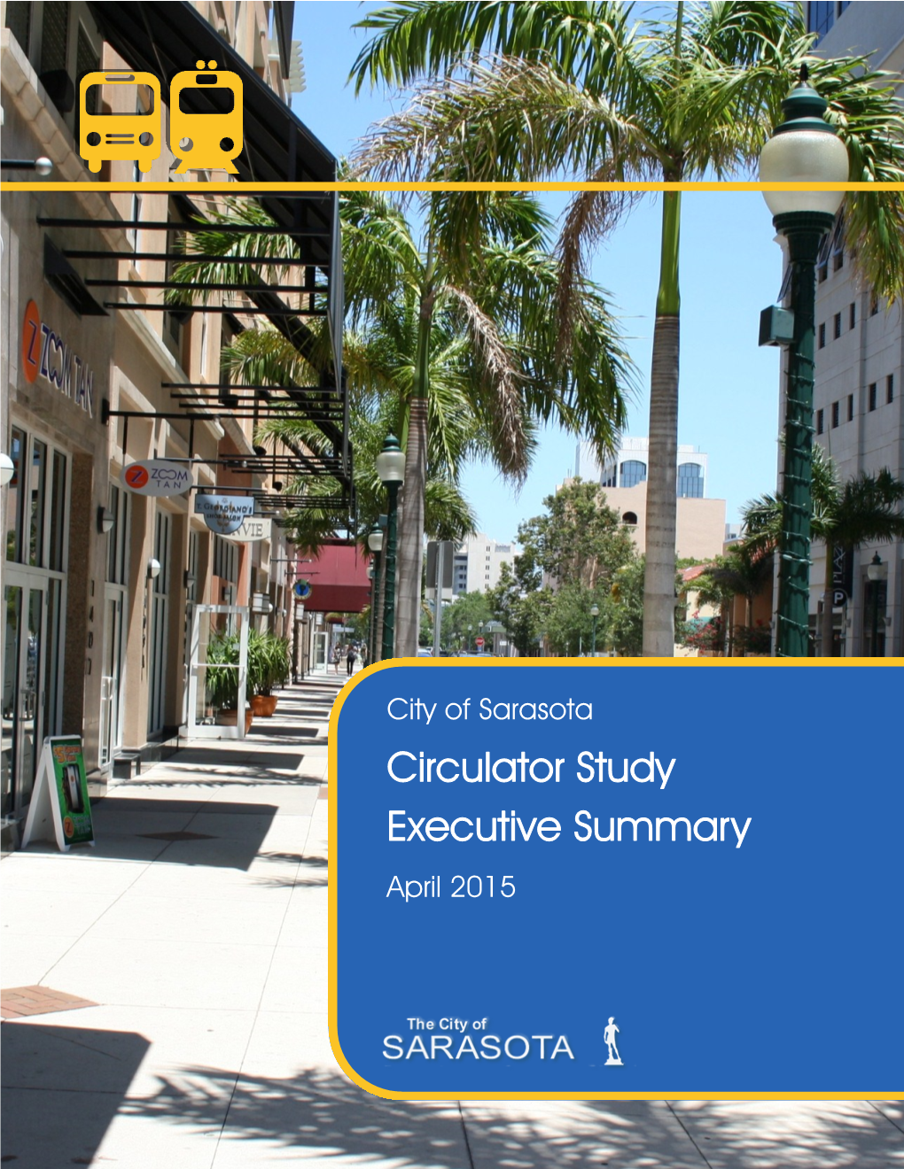 Circulator Study Executive Summary April 2015 City of Sarasota Downtown Circulator Study Acknowledgements