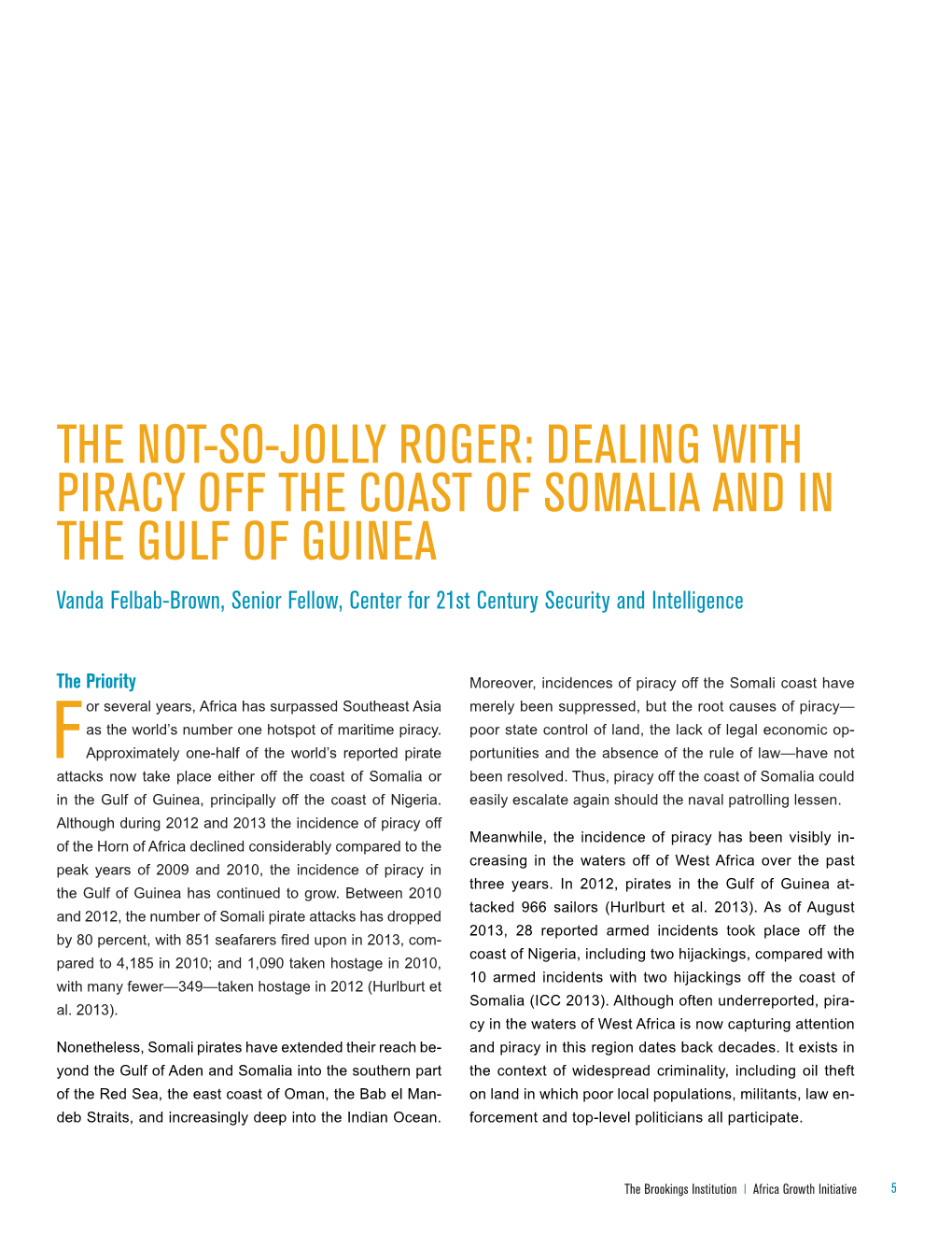 DEALING with PIRACY OFF the COAST of SOMALIA and in the GULF of GUINEA Vanda Felbab-Brown, Senior Fellow, Center for 21St Century Security and Intelligence