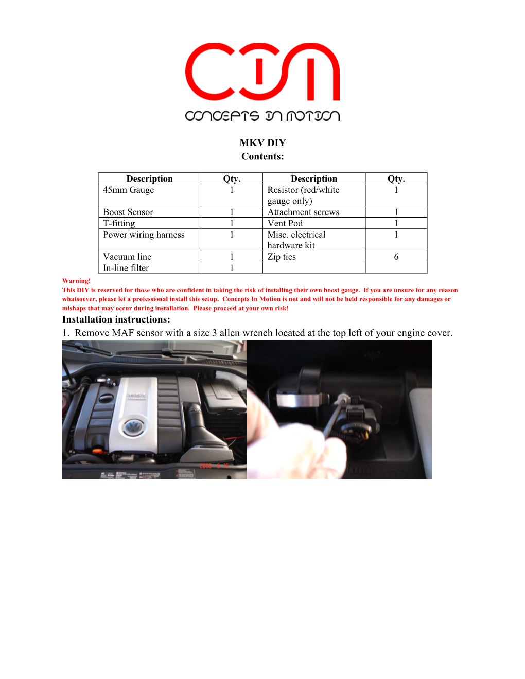 MKV DIY Contents: Installation Instructions: 1. Remove MAF Sensor