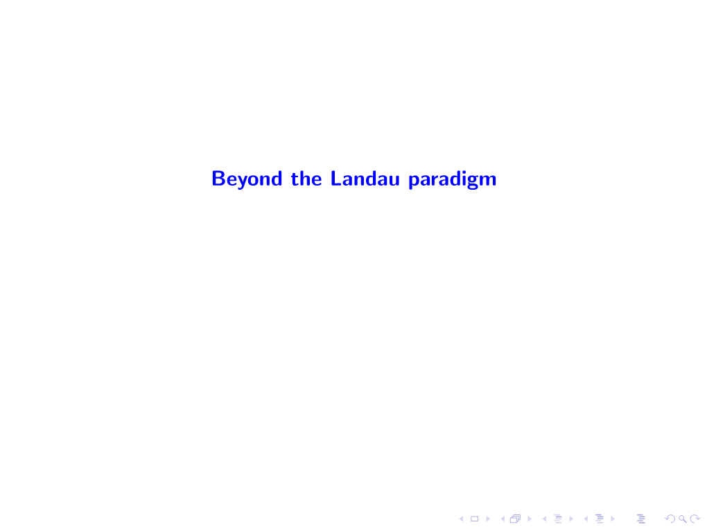 Beyond the Landau Paradigm Beyond the Landau Paradigm