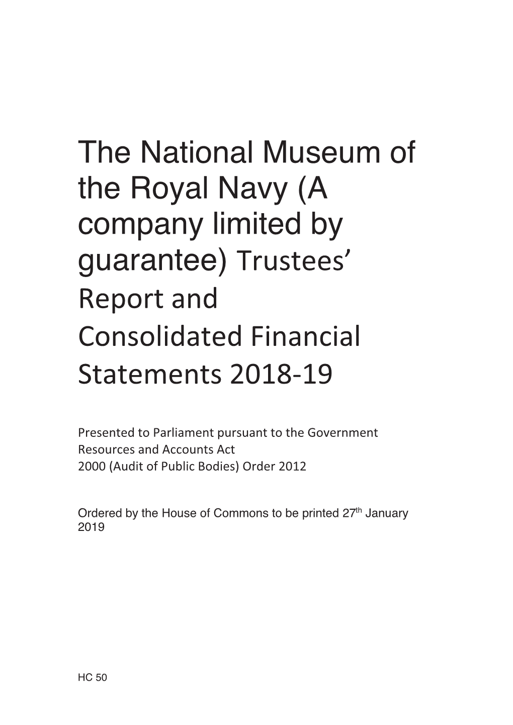 The National Museum of the Royal Navy (A Company Limited by Guarantee) Trustees’ Report and Consolidated Financial Statements 2018-19