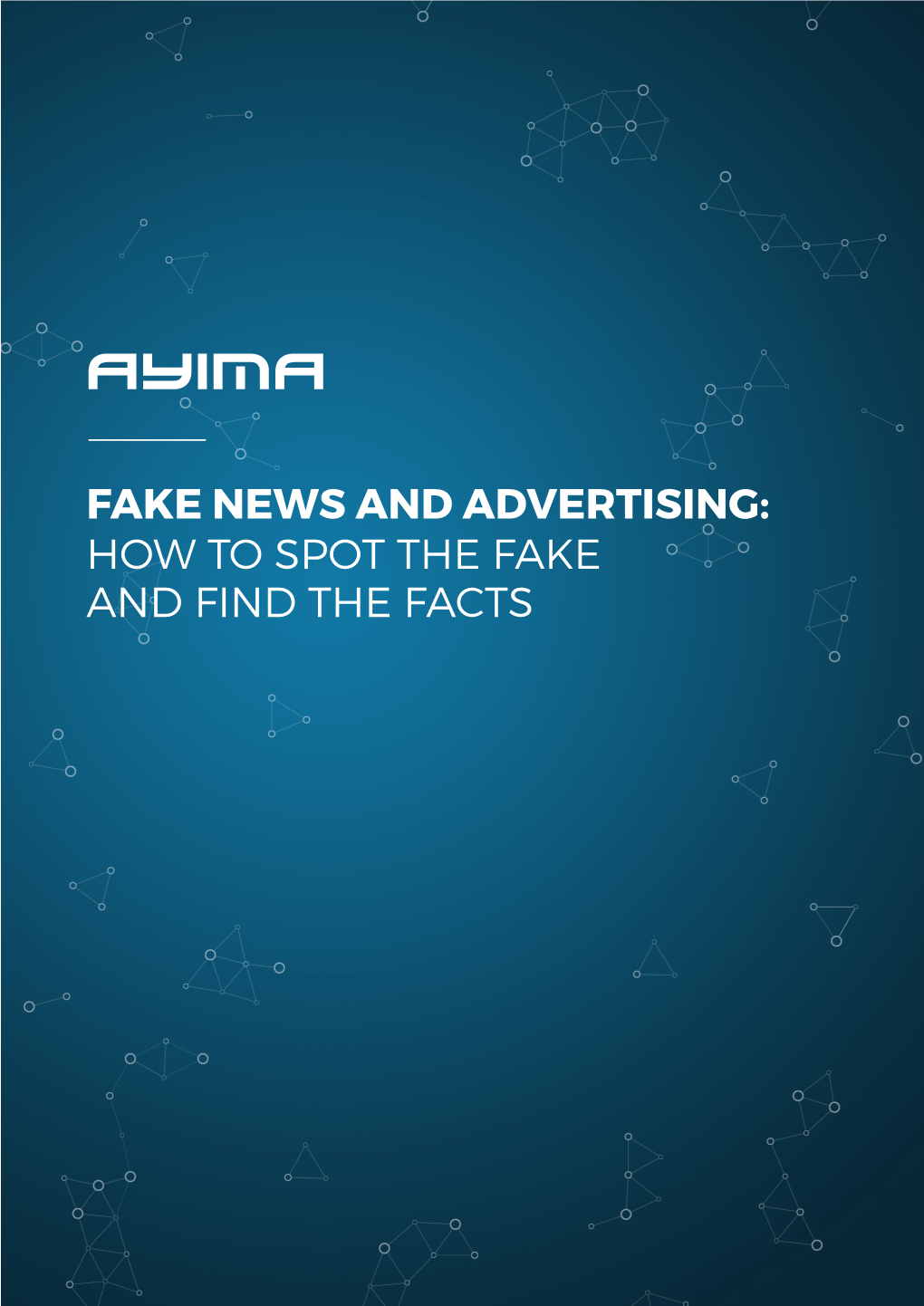 Fake News and Advertising: How to Spot the Fake and Find the Facts Fake News and Advertising: How to Spot the Fake and Find the Facts Page 1